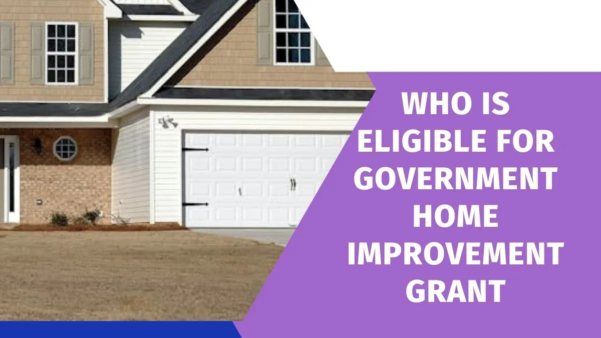 who is eligible for government home improvement grant